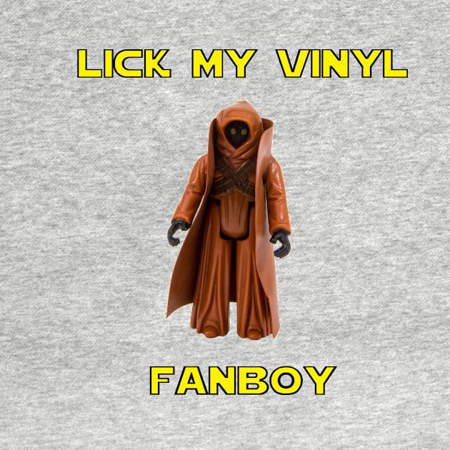 Lick My Vinyl Fanboy by ATOMCultUK